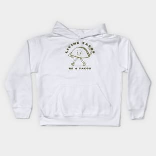 Living tacos - Be a tacos Kids Hoodie